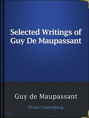 Selected Writings of Guy De Maupassant